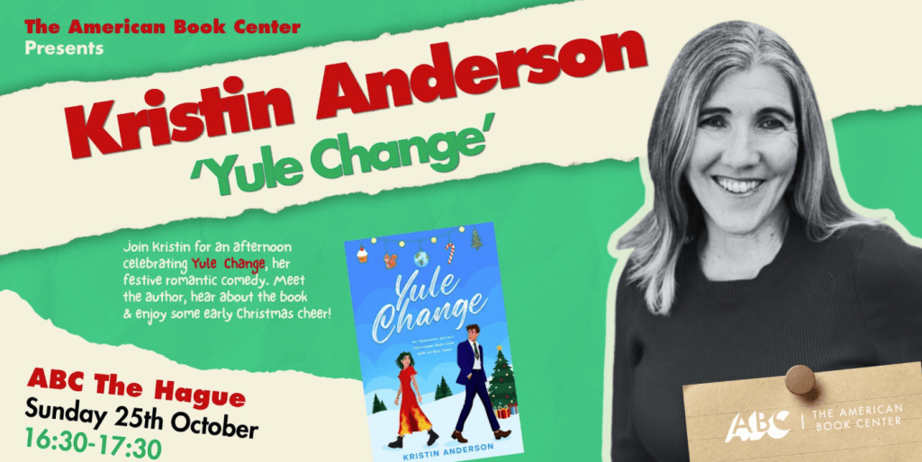Promotional image for an event featuring Kristin Anderson, author of 'Yule Change', a festive romantic comedy. The image includes details about the event at ABC The Hague on Sunday, October 25th, from 16:30 to 17:30.